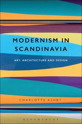 Modernism in Scandinavia : Art, Architecture and Design