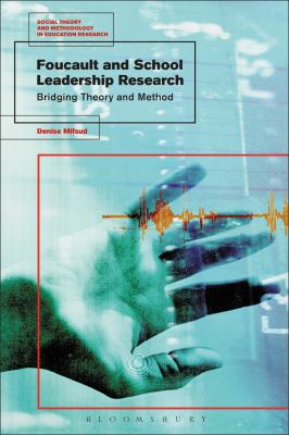Foucault and School Leadership Research : Bridging Theory and Method