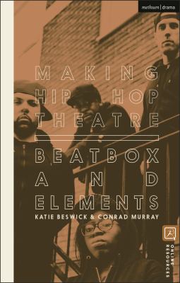 Making Hip Hop Theatre : Beatbox and Elements