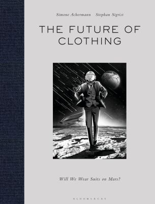 The Future of Clothing : Will We Wear Suits on Mars?