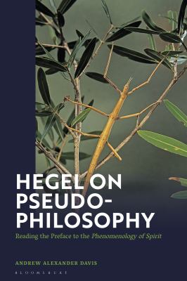 Hegel on Pseudo-Philosophy : Reading the Preface to the Phenomenology of Spirit
