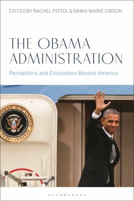 The Obama Administration : Perceptions and Encounters Beyond America