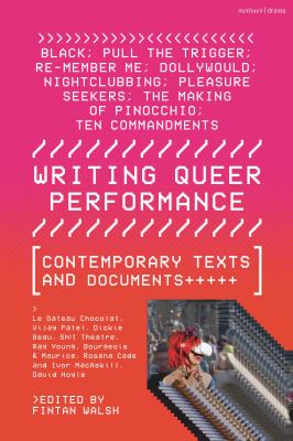 Writing Queer Performance : Contemporary Texts and Documents
