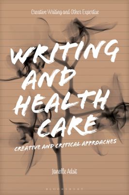 Writing and Health Care : Creative and Critical Approaches