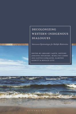 Decolonizing Western-Indigenous Dialogues : Interwoven Epistemologies for Multiple Modernities