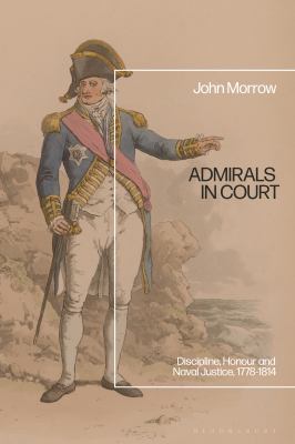 Admirals in Court : Discipline, Honour and Naval Justice, 1778-1814