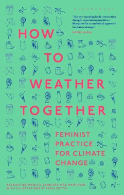 How to Weather Together : Feminist Practice for Climate Change