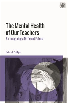 The Mental Health of Our Teachers : Reimagining Another Future