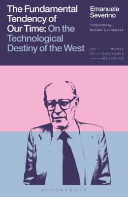 The Fundamental Tendency of Our Time : On the Technological Destiny of the West