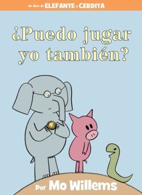 ¿Puedo Jugar Yo También?-An Elephant and Piggie Book, Spanish Edition