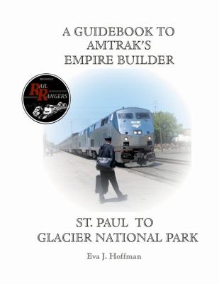 A Guidebook to Amtrak's(r) Empire Builder : St. Paul to Glacier National Park