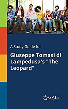 A Study Guide for Giuseppe Tomasi Di Lampedusa's the Leopard