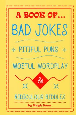 A Book of Bad Jokes, Pitiful Puns, Woeful Wordplay and Ridiculous Riddles (Hardcover)