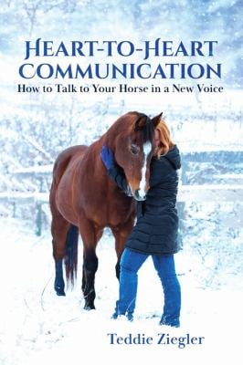 Heart-To-Heart Communication : How to Talk to Your Horse in a New Voice