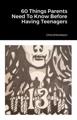60 Things Parents Need To Know Before Having Teenagers