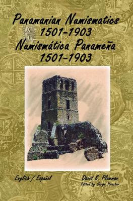 Panamanian Numismatics 1501-1903 Numismática Panameña 1501-1903