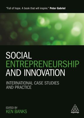 Social Entrepreneurship and Innovation : International Case Studies and Practice