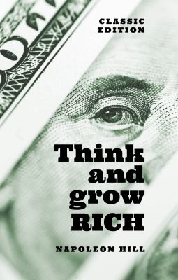 Think and Grow Rich : Classic Edition