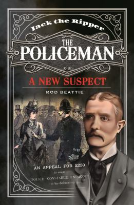 Jack the Ripper - the Policeman : A New Suspect