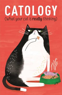 Catology : What Your Cat Is Really Thinking