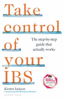 Take Control of Your IBS : The Step-By-step Guide That Actually Works
