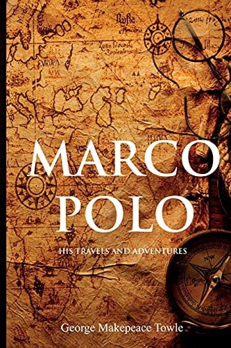 Marco Polo : His Travels and Adventures