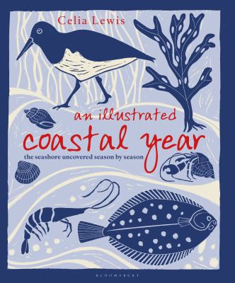 An Illustrated Coastal Year : The Seashore Uncovered Season by Season