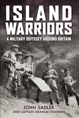 Island Warriors : A Military Odyssey Around Britain