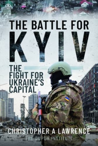 The Battle for Kyiv : The Fight for Ukraine's Capital