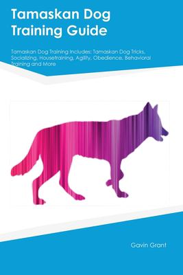 Tamaskan Dog Training Guide Tamaskan Dog Training Includes : Tamaskan Dog Tricks, Socializing, Housetraining, Agility, Obedience, Behavioral Training,