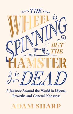 The Wheel Is Spinning but the Hamster Is Dead : The Perfect Gift for Language Lovers and Book Obsessives This Christmas!