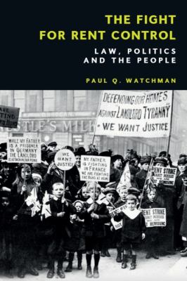 The Fight for Rent Control : Law, Politics and the People
