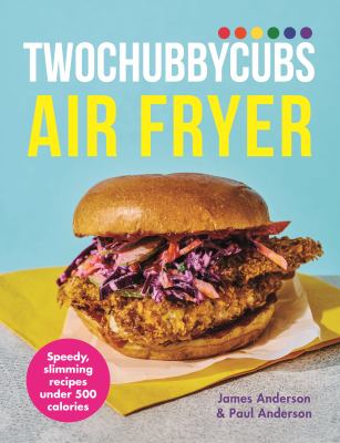 Twochubbycubs Air Fryer Cookbook : Delicious, Slimming Recipes under 500 Calories