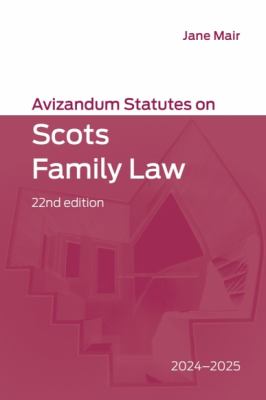 Avizandum Statutes on Scots Family Law : 2024-2025, 22nd Edition