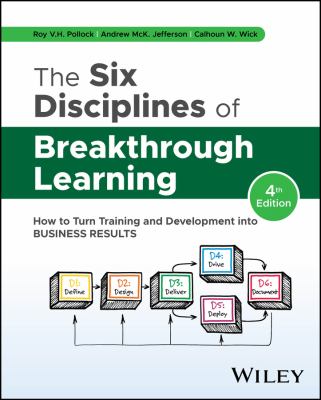 The Six Disciplines of Breakthrough Learning : How to Turn Training and Development into Business Results