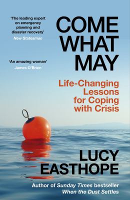 Come What May : Life-Changing Lessons for Coping with Crisis
