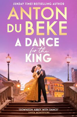 A Dance for the King : The Brand-New Spellbinding and Gripping Historical Drama from the Star of Strictly Come Dancing