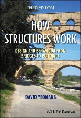 How Structures Work : Design and Behaviour from Bridges to Buildings