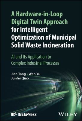 A Hardware-In-Loop Digital Twin Approach for Intelligent Optimization of Municipal Solid Waste Incineration : AI and Its Application to Complex Indust
