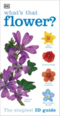 What's that Flower? : The Simplest ID Guide Ever