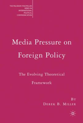 Media Pressure on Foreign Policy : The Evolving Theoretical Framework