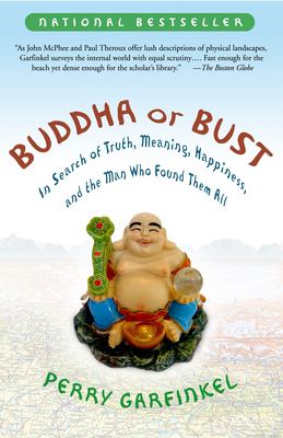 Buddha or Bust : In Search of Truth, Meaning, Happiness, and the Man Who Found Them All