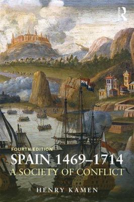 Spain, 1469-1714 : A Society of Conflict