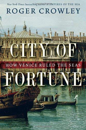 City of Fortune : How Venice Ruled the Seas