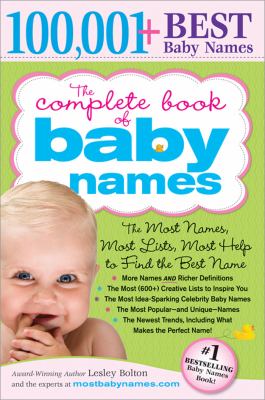 The Complete Book of Baby Names : The Most Names, Most Lists, Most Help to Find the Best Name