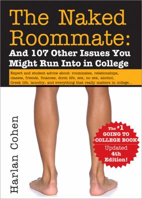 The Naked Roommate : And 107 Other Issues You Might Run into in College