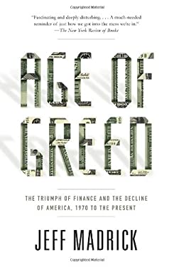 Age of Greed : The Triumph of Finance and the Decline of America, 1970 to the Present