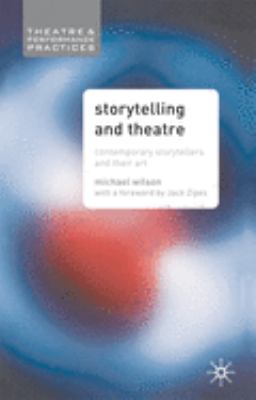 Storytelling and Theatre : Contemporary Professional Storytellers and Their Art
