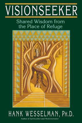 Visionseeker : Shared Wisdom from the Place of Refuge