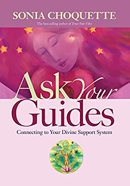 Ask Your Guides : Connecting to Your Divine Support System